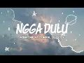 Lagu Ngga Dulu - Akbar Chalay feat, Zynakal \u0026 ciloqciliq ( Lyrics) 