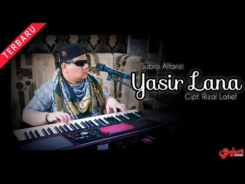 Download MP3 Yasir Lana  ||  H. Subro Alfarizi  ||  Cipt. Rizal Latief