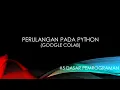 DP - Perulangan Looping pada Python dengan Google Colab
