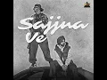 Sajjna Ve