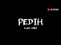 Download Lagu Pedih - Last Child (Lirik)🎵