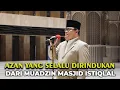 Download Lagu Azan Yang Selalu Dirindukan Dari Muadzin Masjid Istiqlal