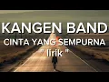 Download Lagu Kangen Band - Cinta Yang Sempurna (lirik) #music