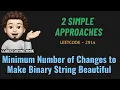 Minimum Number of Changes to Make Binary String Beautiful 2 Ways Leetcode 2914 codestorywithMIK