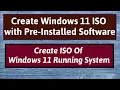 Create a Custom Windows 11 Image Custom Windows 11 ISO Windows 11 ISO With Pre Installed Software