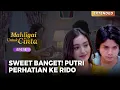Download Lagu SWEET BANGET! Putri Juga Peduli Dengan Rido | MAHLIGAI UNTUK CINTA | Eps 15 (1/4)