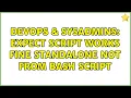 DevOps SysAdmins expect script works fine standalone not from bash script