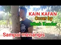 Download Lagu Bila datang Izrail mencabut nyawamu || COVER KAIN KAFAN TERBARU || Mbah Kendar
