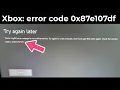 Fix Xbox Error Code 0x87e107df