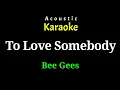 Download Lagu [Acoustic Karaoke] To Love Somebody - Bee gees