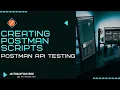Creating Postman Scripts Postman API Testing