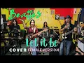 Download Lagu LET IT BE-(Beatles) FEMALE VERSION_cover by: Father \u0026 Kids Band