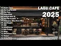 Lagu Lagu Cafe Santai Enak di Dengar - Akustik Terbaik 2025 TANPA IKLAN