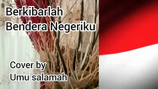 Download berkibarlah bendera negeriku (cover by umusalamah) MP3