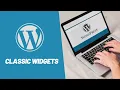 How to bring back classic WordPress Widgets