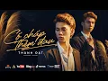 Lagu CỐ CHẤP THÊM ĐAU - THÀNH ĐẠT | OFFICIAL MV 4K