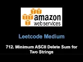 Leetcode 712 Minimum ASCII Delete Sum for Two Strings