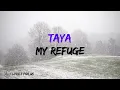 TAYA - MY REFUGE