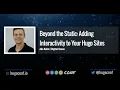 Beyond the Static Adding Interactivity to Your Hugo Sites - Ado Kukic HugoConf 2022