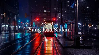 Download Arvian Dwi - Yang Kau Siakan | Slowed + Reverb MP3