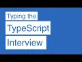 Typing the TypeScript Interview