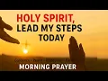 Download Lagu Holy Spirit, Lead My Steps | Powerful Morning Prayer for Guidance, Protection, Peace \u0026 God’s Favor