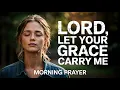 Download Lagu Lord, Let Your Grace Carry Me Today and Always | Morning Prayer