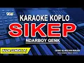 Lagu SIKEP - Karaoke Koplo Nada Wanita ( NDARBOY GENK )