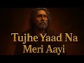 Lagu  Tujhe Yaad Na Meri Aayi 💔 | Heart Touching Sufi Qawwali | Sunke Dekh… Dil Ke Andar Utar Jayegi 😢