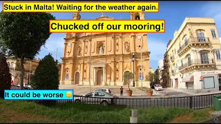 Chucked off our mooring! Two minutes warning !!!! 😡 Stuck in Malta.
