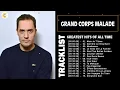 Grand Corps Malade Greatest Hits - Top 15 Best Songs Of Grand Corps Malade Playlist 2022