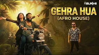 Gehra Hua Remix | Afro house | Arijit Singh | Dhurandhar | DJ SUKHII