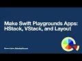 Make Swift Playground Apps HStack VStack and Layout