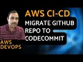 Migrate GitHub Repository to CodeCommit - 5 minute guide