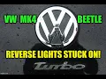 1999-2004 VW BEETLE Reverse lights won t turn off