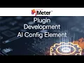 JMeter Plugin Development - AI Config Element and Performance Improvements