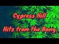 "Hits from the Bong - Cypress Hill" Lyrics