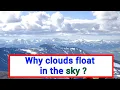 Why do clouds float in the sky why do clouds stay up How do clouds float