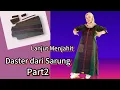 Cara menjahit daster dari sarung part 2