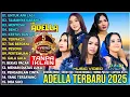 Download Lagu OM ADELLA TERBARU 2025 | DIFARINA INDRA - SHERLY KDI - TASYA ROSMALA - NURMA KDI - LUSYANA JELITA