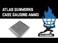 Case Gauging Ammo for your Atlas Gunworks Pistol