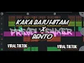Download Lagu DJ VIRAL TIKTOK KAKA BAJU HITAM-X_BENTO[PRESDI REMIXER]