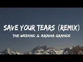 Download Lagu The Weeknd \u0026 Ariana Grande - Save Your Tears (Remix) (Lyrics)