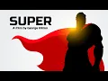 SUPER - A Film by George Hilton