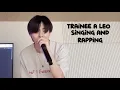 [trainee a] leo singing/rapping compilation