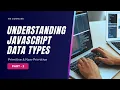 Understanding JavaScript Data Types Primitive and Non-Primitive Part - 2 BhumiGraphix