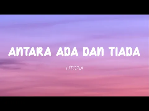 Download MP3 Utopia - Antara Ada Dan Tiada (Lirik)