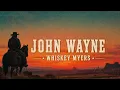 Whiskey Myers - John Wayne (Lyrics) 🎧 | Country Rock