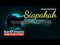 Download Lagu TANPA KENDANG - SIAPAKAH