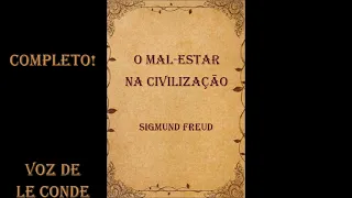 Sigmund Freud • O mal-estar na civilização | completo!